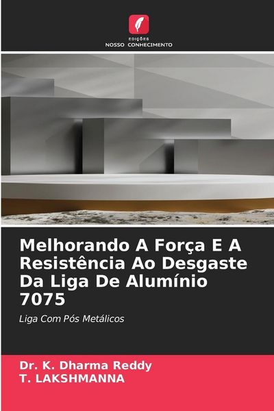 Produktbild: Melhorando A For&ccedil;a E A Resist&ecirc;ncia Ao Desgaste Da Liga De Alum&iacute;nio 7075