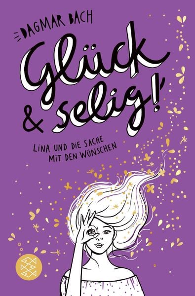 Glück und selig!, Taschenbuch von Dagmar Bach, FISCHER Sauerländer, 978-3-7335-0495-3