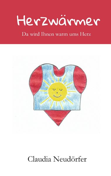 Herzwärmer, Taschenbuch von Claudia Neudörfer, BoD – Books on Demand, 9783734782565