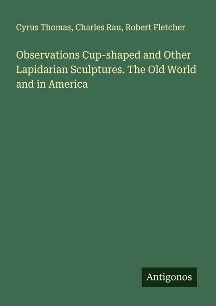 Produktbild: Observations Cup-shaped and Other Lapidarian Sculptures. The Old World and in America