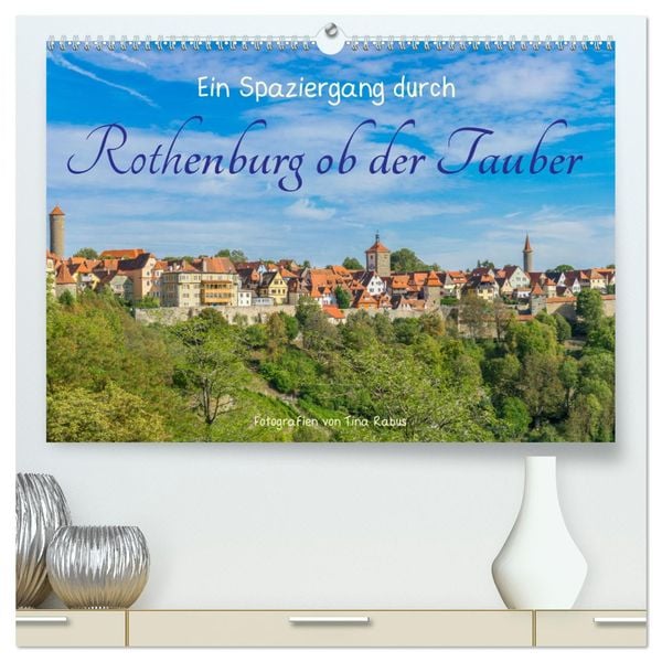 Ein Spaziergang durch Rothenburg ob der Tauber (hochwertiger Premium Wandkalender 2025 DIN A2 quer), Kunstdruck in Hochg