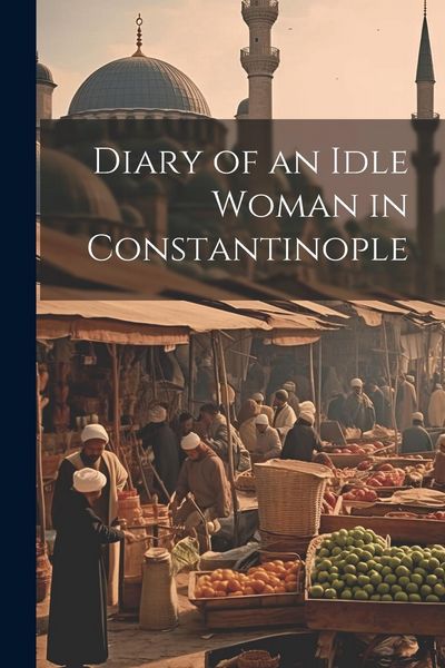 Produktbild: Diary of an Idle Woman in Constantinople