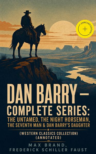 Produktbild: DAN BARRY - Complete Series: The Untamed, The Night Horseman, The Seventh Man & Dan Barry's Daughter (Western Classics Collection) (Annotated)