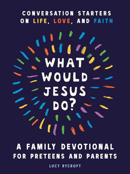 Produktbild: What Would Jesus Do? A Family Devotional for Preteens and Parents