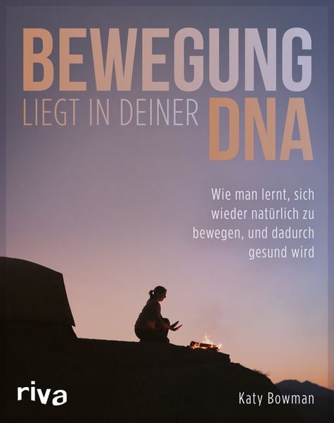 Bewegung liegt in deiner DNA, Taschenbuch von Katy Bowman, Riva, 9783868838558