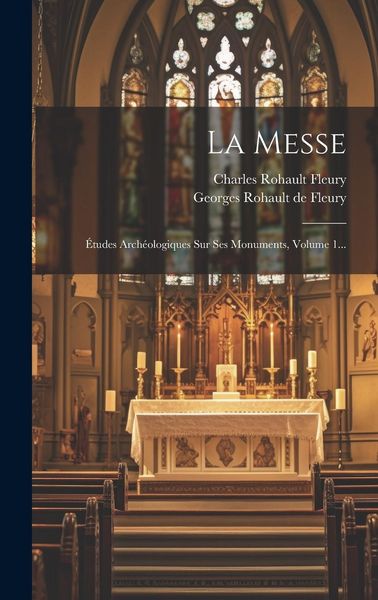 Produktbild: La Messe: &Eacute;tudes Arch&eacute;ologiques Sur Ses Monuments, Volume 1...