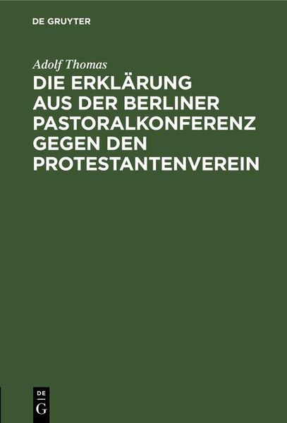 Produktbild: Die Erkl&auml;rung aus der Berliner Pastoralkonferenz gegen den Protestantenverein