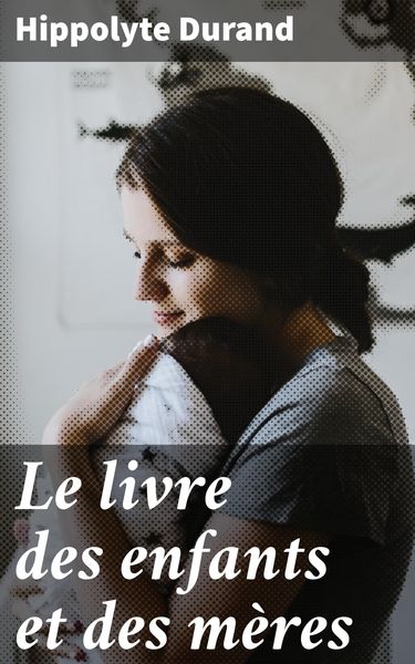 Produktbild: Le livre des enfants et des m&egrave;res