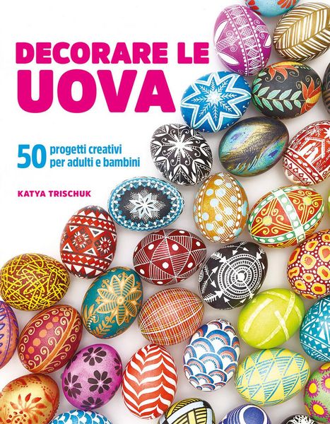 Produktbild: Decorare le uova. 50 progetti creativi per adulti e bambini