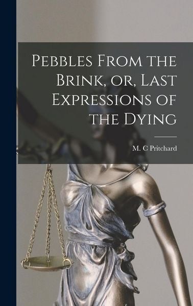 Produktbild: Pebbles From the Brink, or, Last Expressions of the Dying [microform]