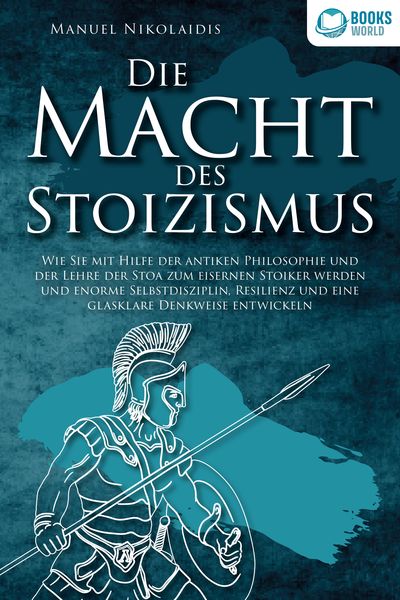 Produktbild: DIE MACHT DES STOIZISMUS: Wie Sie mit Hilfe der antiken Philosophie und der Lehre der Stoa zum eisernen Stoiker werden und enorme Selbstdisziplin, Res