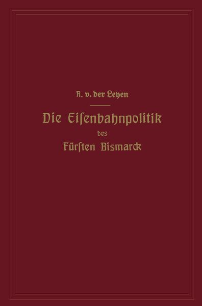 Produktbild: Die Eisenbahnpolitik des F&uuml;rsten Bismarck