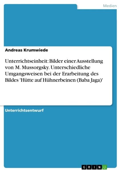 Unterrichtseinheit: Bilder einer Ausstellung von M. Mussorgsky unterschiedliche Umgangsweisen bei der Erarbeitung des -