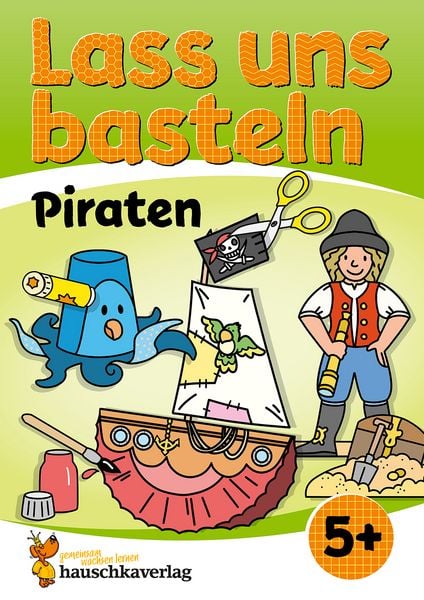 Produktbild: Lass uns basteln &ndash; Bastelbuch ab 5 Jahre &ndash; Piraten