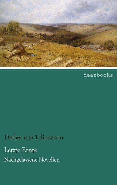 Letzte Ernte, Taschenbuch von Detlev Liliencron, Dearbooks, 9783954557561
