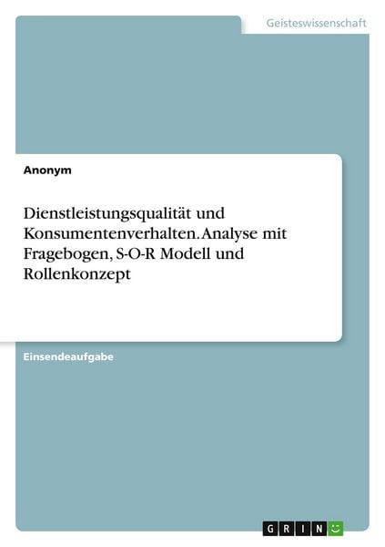 Produktbild: Dienstleistungsqualit&auml;t und Konsumentenverhalten. Analyse mit Fragebogen, S-O-R Modell und Rollenkonzept