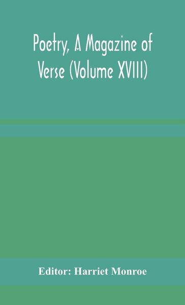 Produktbild: Poetry, A Magazine Of Verse (Volume Xviii)