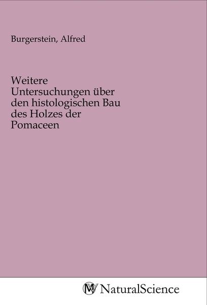 Produktbild: Weitere Untersuchungen &uuml;ber den histologischen Bau des Holzes der Pomaceen