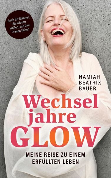Wechseljahre Glow, Taschenbuch von Namiah Beatrix Bauer, Tredition, 9783384337320