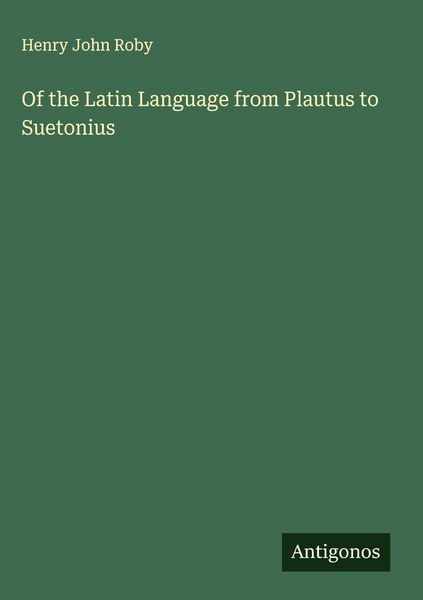 Produktbild: Of the Latin Language from Plautus to Suetonius
