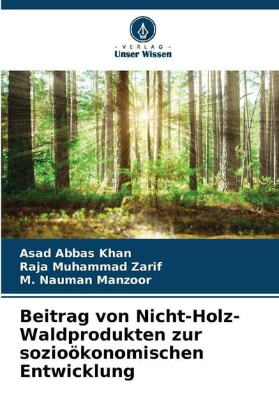 Beitrag von Nicht-Holz-Waldprodukten zur sozioökonomischen Entwicklung, Taschenbuch von Asad Abbas Khan , Raja Muhammad Zarif , M. Nauman Manzoor,