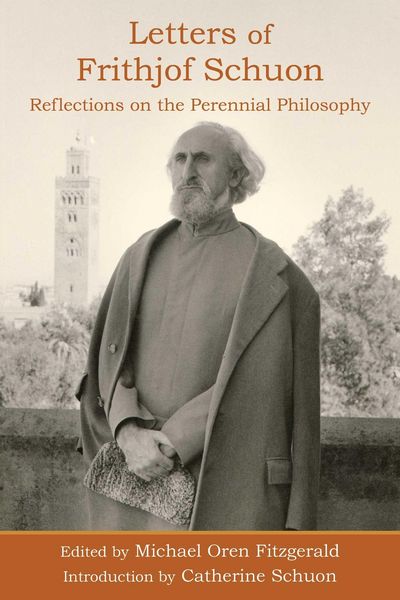 Produktbild: Letters of Frithjof Schuon: Reflections on the Perennial Philosophy