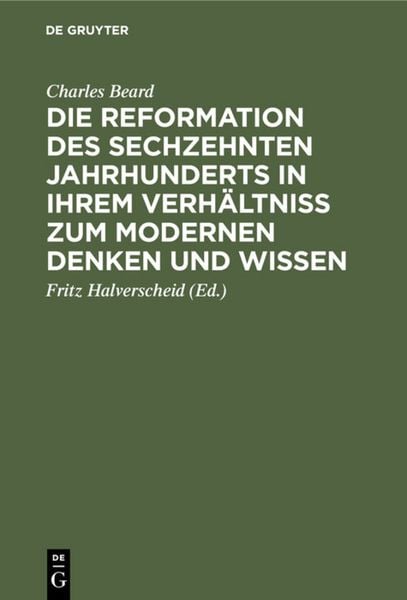 Produktbild: Die Reformation des sechzehnten Jahrhunderts in ihrem Verh&auml;ltniss zum modernen Denken und Wissen