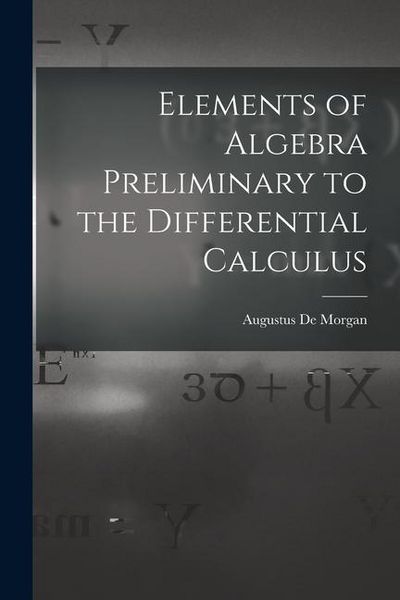 Produktbild: Elements of Algebra Preliminary to the Differential Calculus