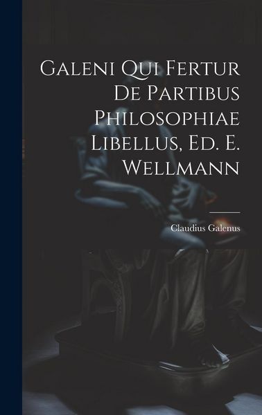Produktbild: Galeni Qui Fertur De Partibus Philosophiae Libellus, Ed. E. Wellmann