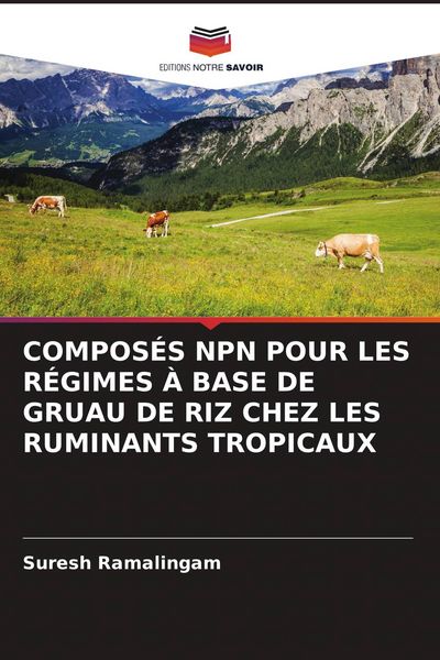 Produktbild: Compos&eacute;s Npn Pour Les R&eacute;gimes &Agrave; Base De Gruau De Riz Chez Les Ruminants Tropicaux