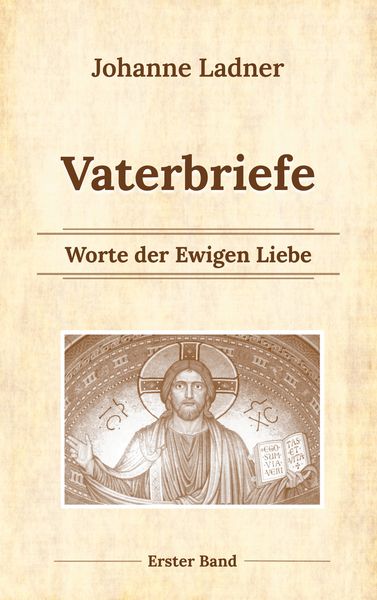 Vaterbriefe - Worte de Ewigen Liebe, Taschenbuch von Johanne Ladner, BoD – Books on Demand, 9783753420653