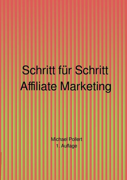 Produktbild: Schritt f&uuml;r Schritt Affiliate Marketing 1. Auflage