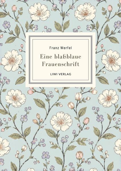 Produktbild: Franz Werfel: Eine bla&szlig;blaue Frauenschrift. Vollst&auml;ndige Neuausgabe