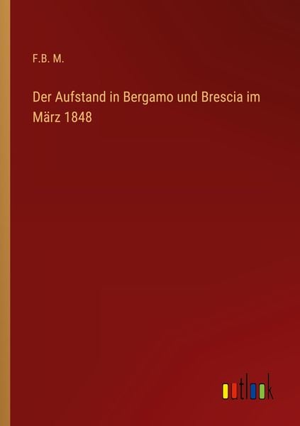 Produktbild: Der Aufstand in Bergamo und Brescia im M&auml;rz 1848