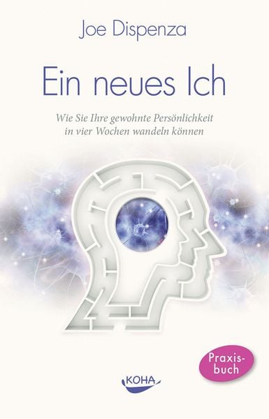 Ein neues Ich, Taschenbuch von Joe Dispenza, KOHA-Verlag, 978-3-86728-346-5