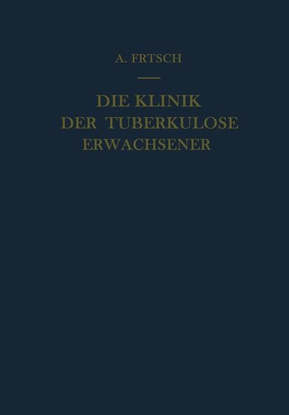 Die Klinik der Tuberkulose Erwachsener, Taschenbuch von Alfred Frisch, Springer Wien, 9783709177860