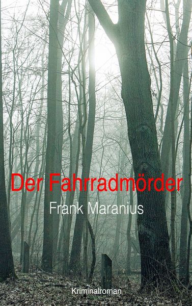 Der Fahrradmörder, Taschenbuch von Frank Maranius, BoD – Books on Demand, 9783743193079