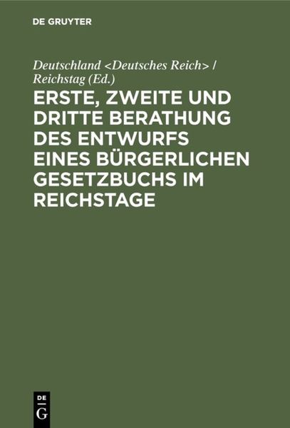 Produktbild: Erste, zweite und dritte Berathung des Entwurfs eines B&uuml;rgerlichen Gesetzbuchs im Reichstage