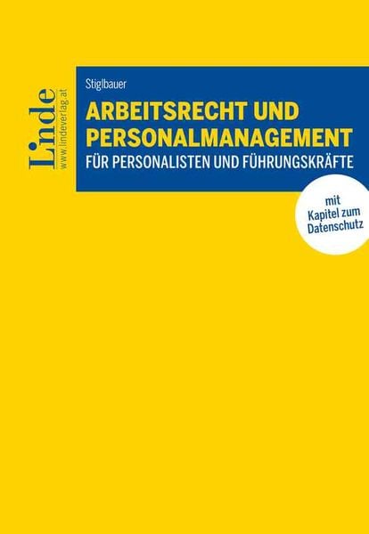 Arbeitsrecht und Personalmanagement für Personalisten und Führungskräfte, Taschenbuch von Carina Stiglbauer, Linde, 978-3-7073-4608-4