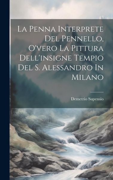 Produktbild: La Penna Interprete Del Pennello, O'vero La Pittura Dell'insigne Tempio Del S. Alessandro In Milano