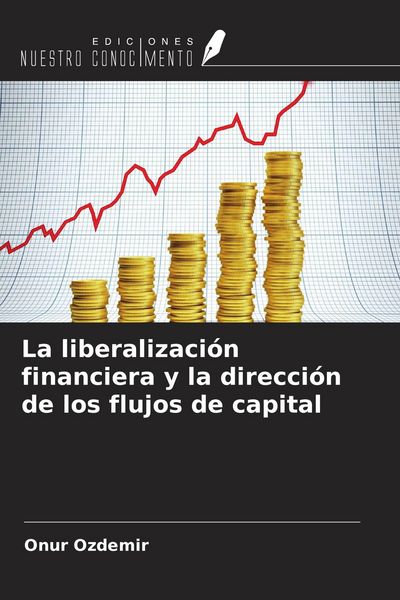 Produktbild: La liberalizaci&oacute;n financiera y la direcci&oacute;n de los flujos de capital
