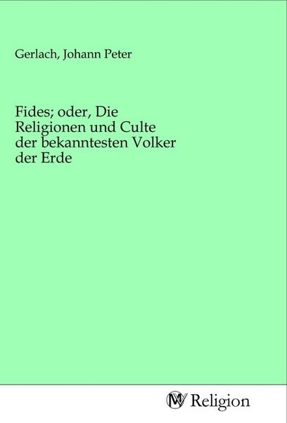 Produktbild: Fides; oder, Die Religionen und Culte der bekanntesten Volker der Erde