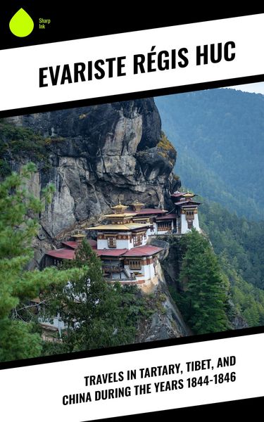 Produktbild: Travels in Tartary, Tibet, and China During the Years 1844-1846