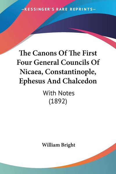 Produktbild: The Canons Of The First Four General Councils Of Nicaea, Constantinople, Ephesus And Chalcedon