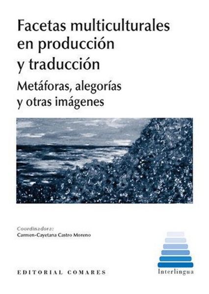 Produktbild: Facetas multiculturales en producci&oacute;n y traducci&oacute;n : met&aacute;foras, alegor&iacute;as y otras im&aacute;genes
