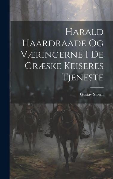 Produktbild: Harald Haardraade Og V&aelig;ringerne I De Gr&aelig;ske Keiseres Tjeneste