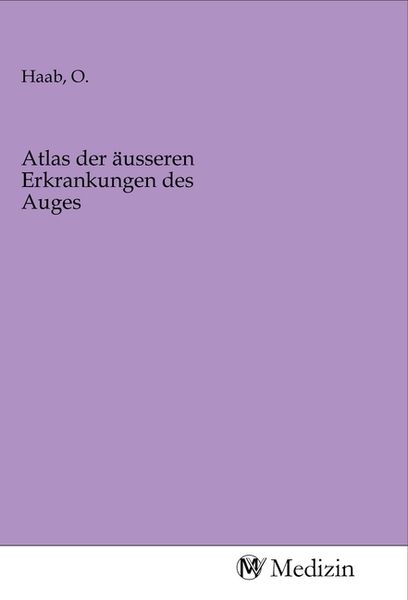 Atlas der äusseren Erkrankungen des Auges, Taschenbuch von , MV-Medizin, 9783968756509