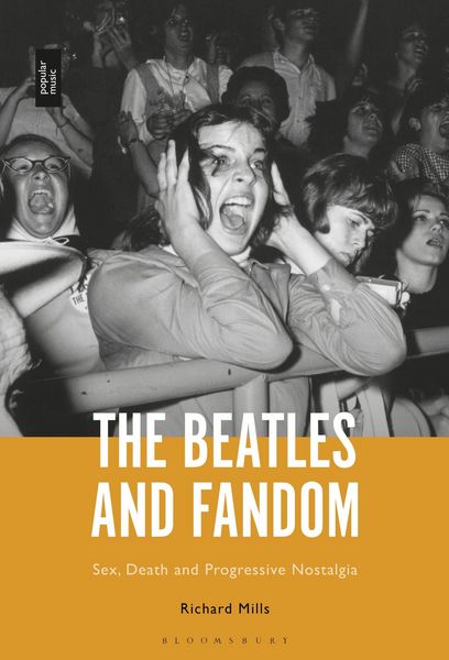 Produktbild: The Beatles and Fandom Sex, Death and Progressive Nostalgia