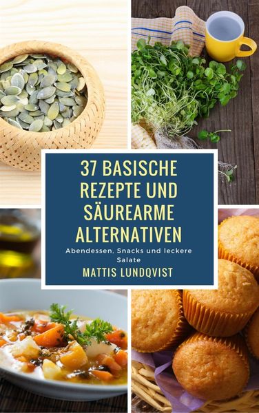 Produktbild: 37 basische Rezepte und s&auml;urearme Alternativen