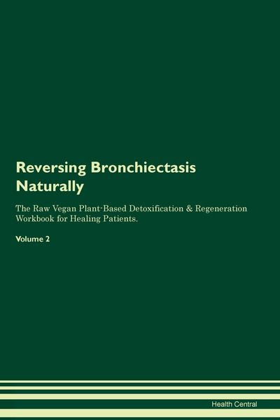 Produktbild: Reversing Bronchiectasis Naturally The Raw Vegan Plant-Based Detoxification & Regeneration Workbook for Healing Patients. Volume 2